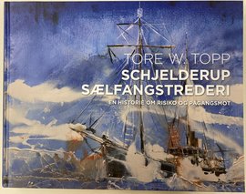 Omslag - Schjelderup Sælfangstrederi: en historie om risiko og pågangsmot
