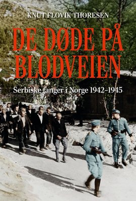 Omslag - De døde på Blodveien  - serbiske fanger i Norge 1942-1945