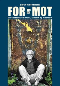 Omslag - For og mot: ei debattbok om makt, avmakt og motmakt