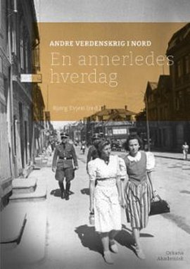 Omslag - Andre verdenskrig i nord: En annerledes hverdag